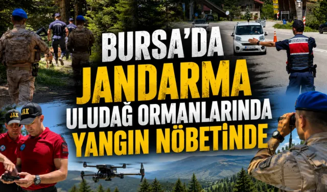 Bursa’da Jandarma Uludağ Ormanlarında Yangın Nöbetinde
