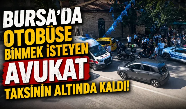 Bursa’da Otobüse Binmek İsteyen Avukat Taksinin Altında Kaldı