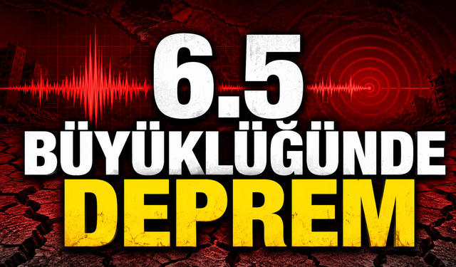 6.5 büyüklüğünde deprem
