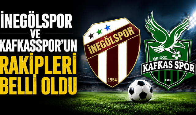İnegölspor ve Kafkasspor'un Rakipleri Belli Oldu