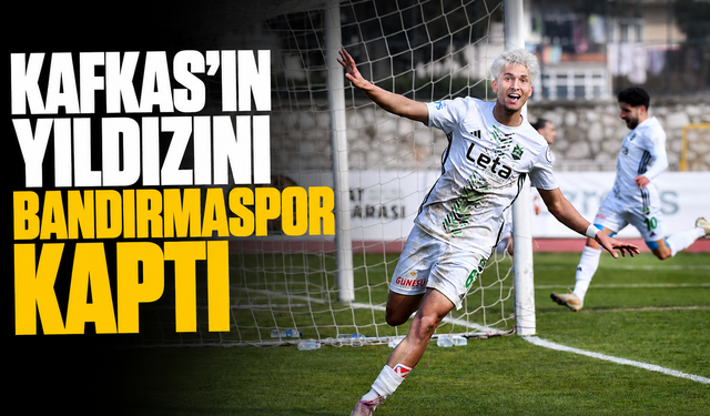 Kafkas'ın yıldızını Bandırmaspor kaptı