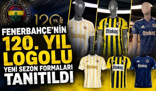 Fenerbahçe’nin 120. Yıl Logolu Yeni Sezon Formaları Tanıtıldı