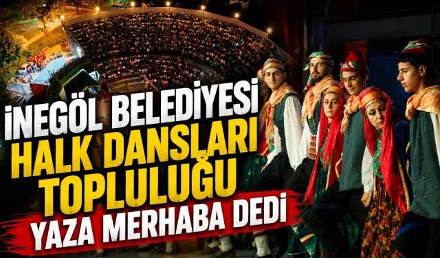 İnegöl Belediyesi Halk Dansları Topluluğundan 15’inci Yıla Özel Gösteri