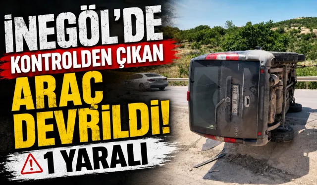 İnegöl Hamzabey’de Araç Devrildi Bir Kişi Yaralandı