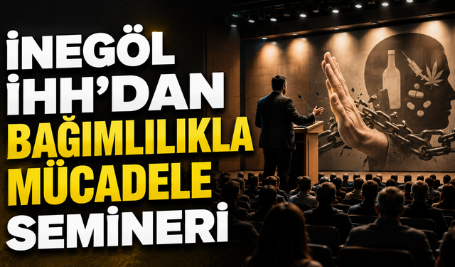 İnegöl İHH’dan Bağımlılıkla Mücadele Semineri