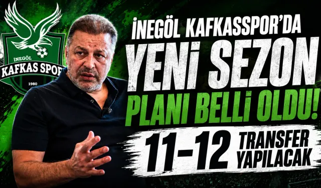 İnegöl Kafkasspor’da Yeni Sezon Planı Belli Oldu! Başkan Açıkladı 11-12 Transfer Yapılacak