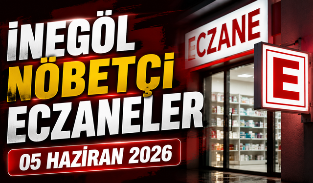 İnegöl Nöbetçi Eczaneler 05 Haziran 2026