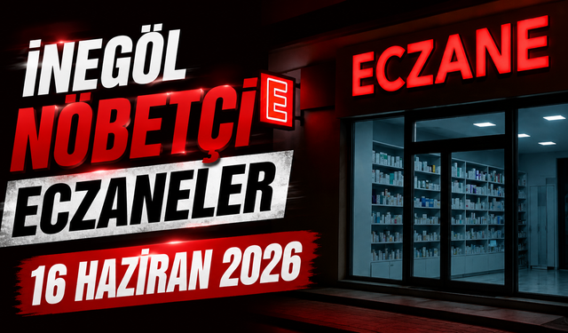İnegöl Nöbetçi Eczaneler 16 Haziran 2026