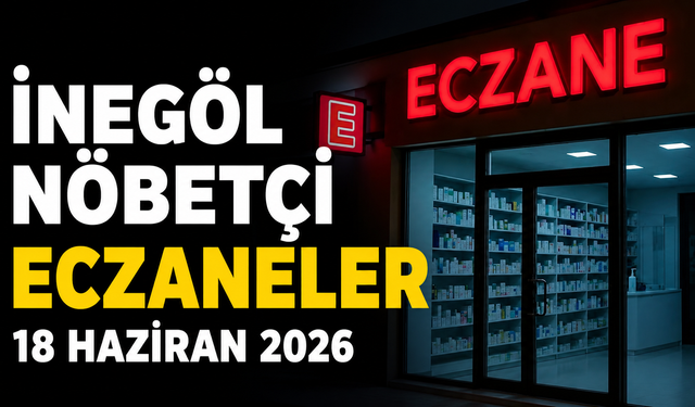 İnegöl Nöbetçi Eczaneler 18 Haziran 2026