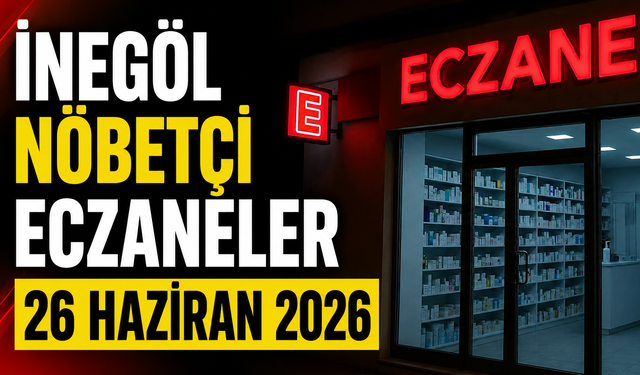 İnegöl Nöbetçi Eczaneler 26 Haziran 2026