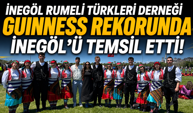İnegöl Rumeli Türkleri Derneği Guinness Rekorunda İnegöl’ü Temsil Etti!