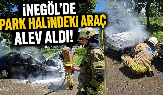 İnegöl’de Park Halindeki Araç Alev Aldı! Kullanılamaz Hale Geldi...
