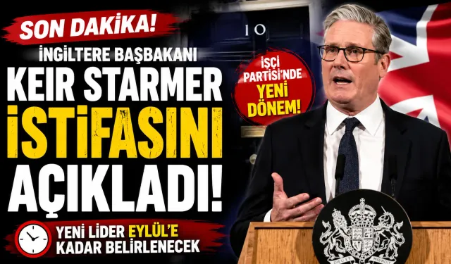 İngiltere Başbakanı Keir Starmer İstifasını Açıkladı