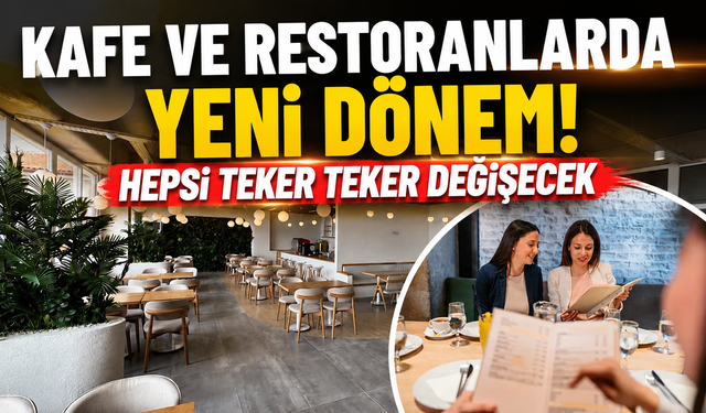 Kafe ve restoranlarda yeni dönem! Hepsi teker teker değişecek