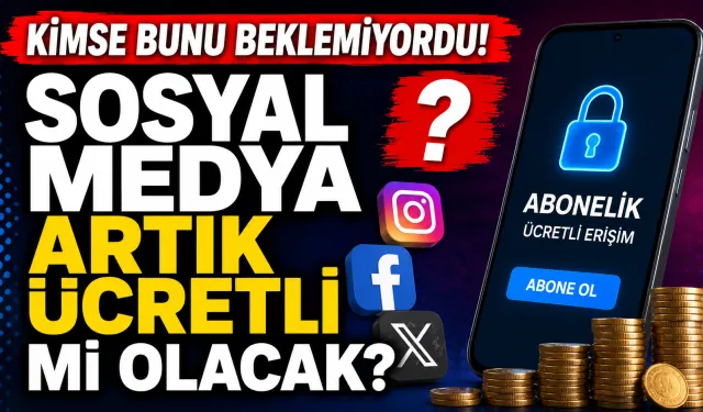 Kimse Bunu Beklemiyordu! Sosyal Medya Artık Ücretli mi Olacak?