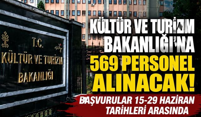 Kültür ve Turizm Bakanlığı 569 Personel Alacak! Başvuru Tarihleri ve Kadro Dağılımı Belli Oldu