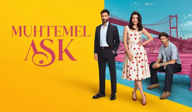 Muhtemel Aşk dizisi konusu nedir, oyuncuları kimler?