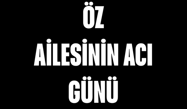 Öz Ailesinin Acı Günü