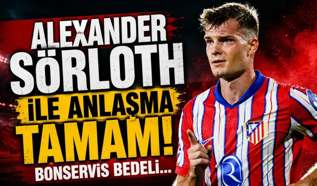 Alexander Sörloth hamlesi: Menajeriyle anlaşma sağlandığı iddia edildi
