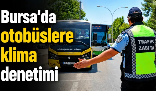 Bursa’da otobüslere klima denetimi