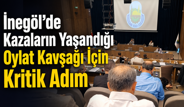 İnegöl'de Kazaların Yaşandığı Oylat Kavşağı İçin Kritik Adım