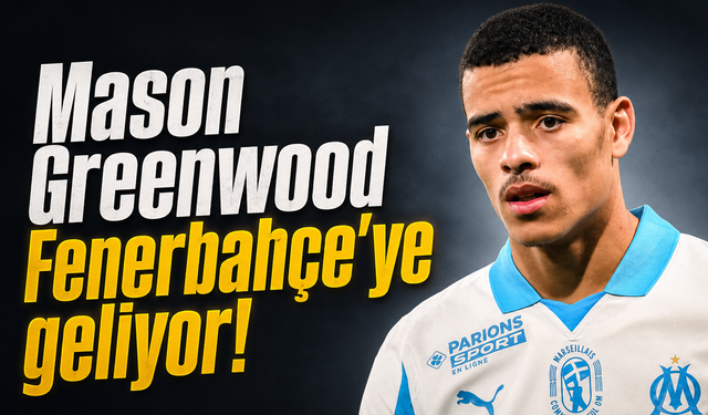 Mason Greenwood Fenerbahçe’ye geliyor!