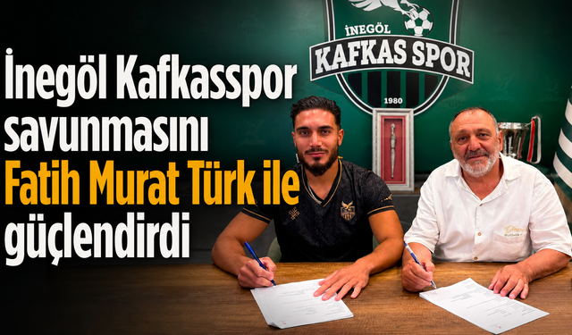 İnegöl Kafkasspor savunmasını Fatih Murat Türk ile güçlendirdi