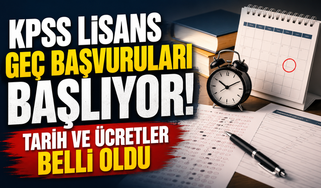 KPSS Lisans Geç Başvuruları Başlıyor! Tarih ve Ücretler Belli Oldu