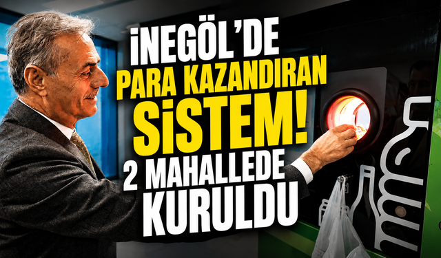 İNEGÖL'DE PARA KAZANDIRAN SİSTEM! 2 MAHALLEDE KURULDU