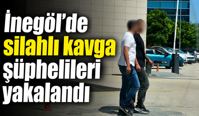 İnegöl’de silahlı kavga şüphelileri yakalandı