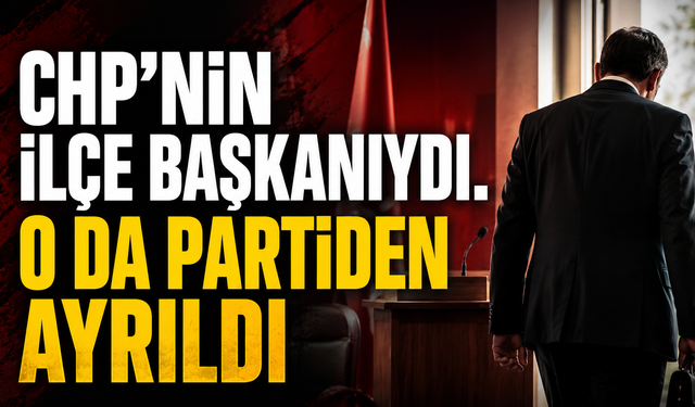 CHP’nin eski ilçe başkanıydı. O da partiden ayrıldı