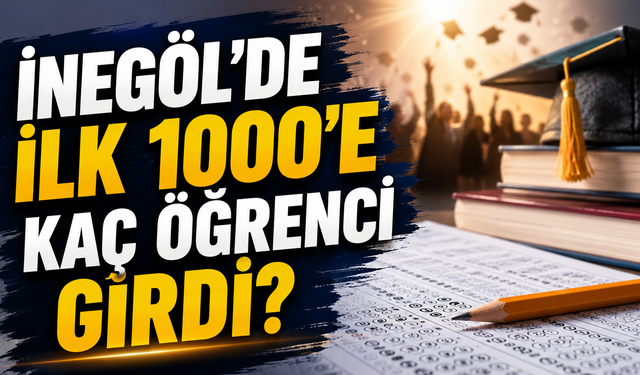 İnegöl'de YKS'de ilk 1000'e giren öğrenci sayısı açıklandı