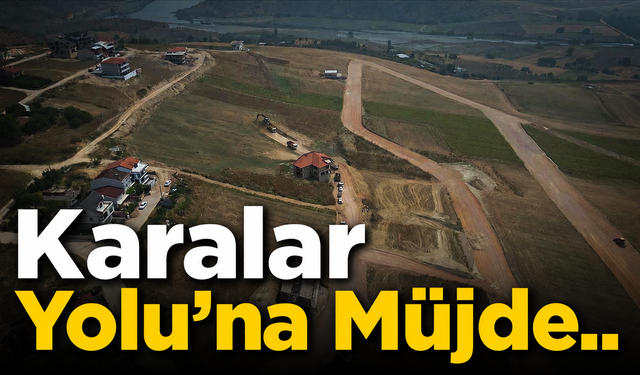 Karalar Yolu'na Müjde..