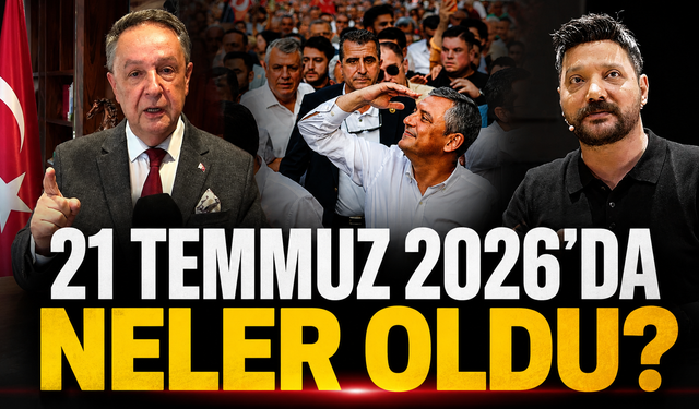 21 Temmuz 2026’da Neler Oldu? 21 Temmuz 2026’nın En Önemli Haberleri
