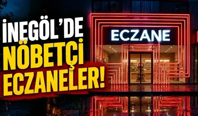 İnegöl Nöbetçi Eczaneler 30 Temmuz 2026