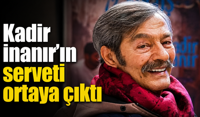Kadir İnanır’ın serveti ortaya çıktı! Üç farklı vasiyet bırakmış