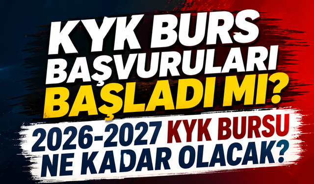 KYK Burs Başvuruları Başladı mı? 2026-2027 KYK Bursu Ne Kadar Olacak?