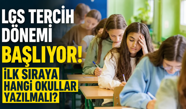LGS Tercih Dönemi Başlıyor! İlk Sıraya Hangi Okullar Yazılmalı?