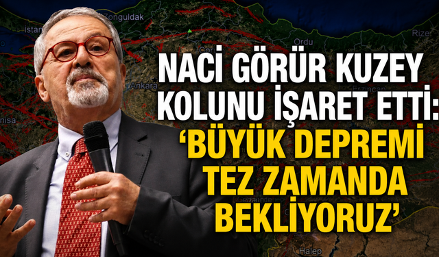 Naci Görür kuzey kolunu işaret etti: “Büyük depremi tez zamanda bekliyoruz”
