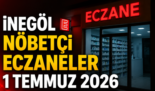 İnegöl Nöbetçi Eczaneler 1 Temmuz 2026