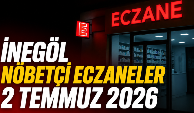 İnegöl Nöbetçi Eczaneler 2 Temmuz 2026