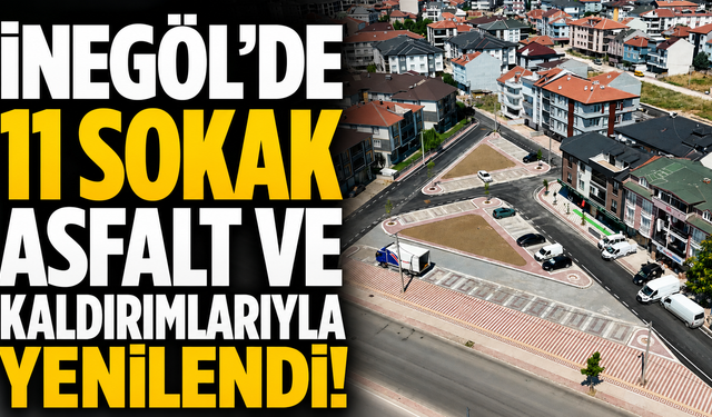 İnegöl’de 11 Sokak Asfalt ve Kaldırımlarıyla Yenilendi!