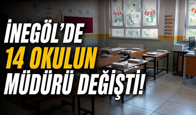 İnegöl’de 14 okulun müdürü değişti!