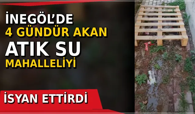 İnegöl’de 4 Gündür Akan Atık Su Mahalleliyi İsyan Ettirdi