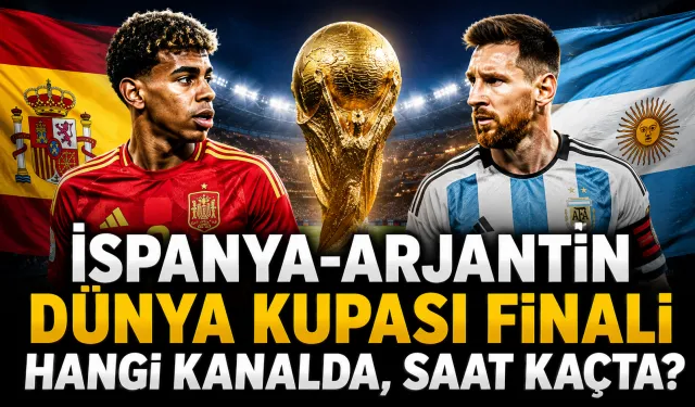 İspanya-Arjantin Dünya Kupası finali hangi kanalda, saat kaçta?
