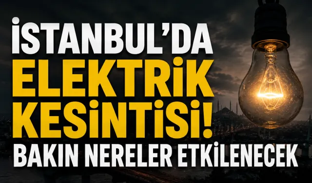 İstanbul’da elektrik kesintisi! Bakın nereler etkilenecek