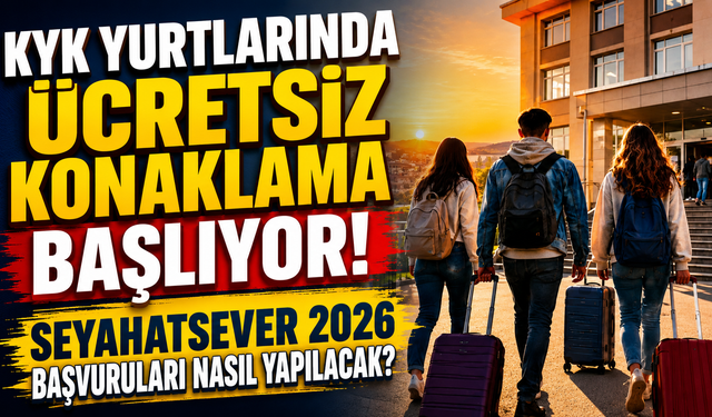 KYK Yurtlarında Ücretsiz Konaklama Başlıyor! Seyahatsever 2026 Başvuruları Nasıl Yapılacak?