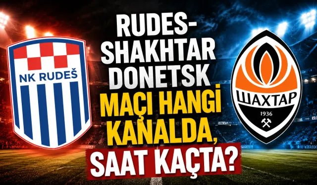 Rudes-Shakhtar Donetsk maçı hangi kanalda, saat kaçta?