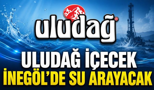 Uludağ İçecek İnegöl’de Su Arayacak