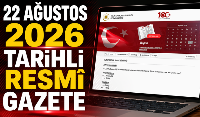 22 Ağustos 2026 Tarihli Resmî Gazete - Kamulaştırma ve yeni düzenlemeler dikkat çekti